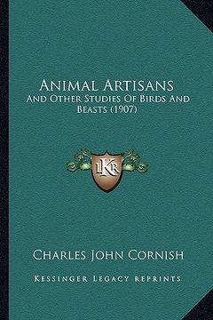 portada animal artisans: and other studies of birds and beasts (1907)