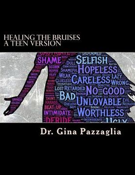 portada Healing the Bruises a Teen Version: 12 step workbook addressing physical, emotional and sexual abuse
