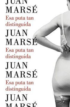 portada Esa Puta tan Distinguida (Biblioteca Juan Marse) (in Spanish)