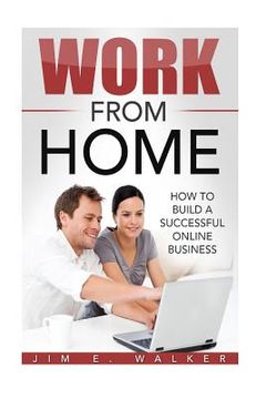portada Work From Home - How To Build A Successful Online Business (en Inglés)