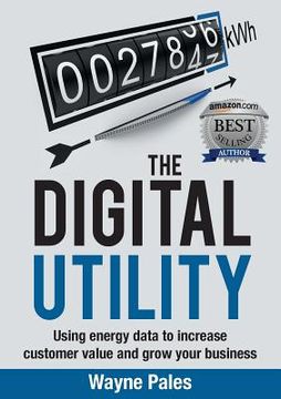 portada The Digital Utility: Using Energy Data to Increase Customer Value and Grow Your Business (in English)