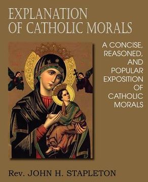portada explanation of catholic morals (en Inglés)