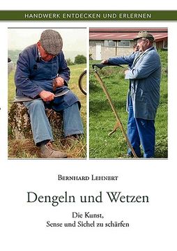 portada Dengeln und Wetzen: Die Kunst, Sense und Sichel zu schärfen (en Alemán)