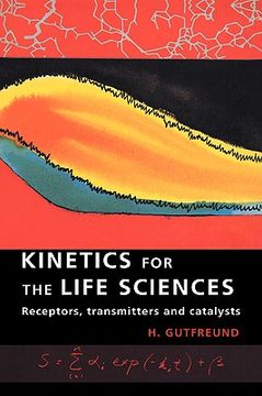 portada Kinetics for the Life Sciences: Receptors, Transmitters and Catalysts (en Inglés)