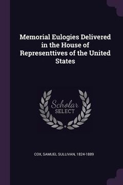 portada Memorial Eulogies Delivered in the House of Representtives of the United States (en Inglés)