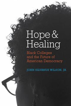 portada Hope and Healing: Black Colleges and the Future of American Democracy