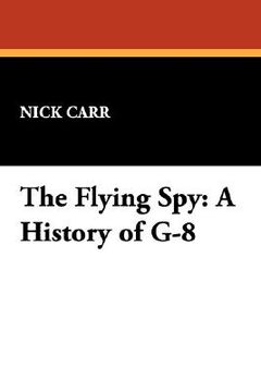 portada the flying spy: a history of g-8 (en Inglés)