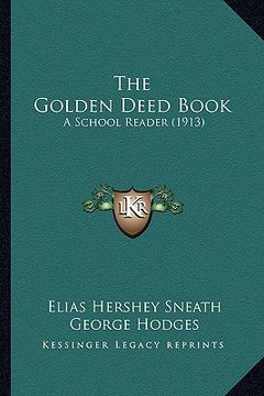 portada the golden deed book: a school reader (1913)