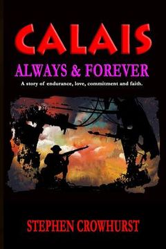 portada CALAIS - Always & Forever: A story of endurance, love, commitment and faith. (en Inglés)