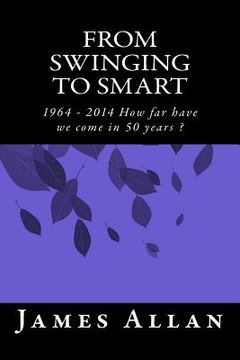 portada From Swinging to Smart: 1964 - 2014 How far have we come in 50 years ? (en Inglés)