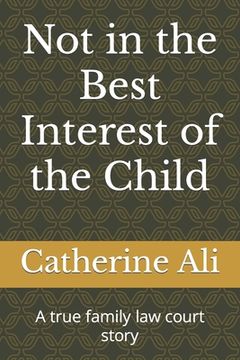 portada Not in the Best Interest of the Child: A true family law court story