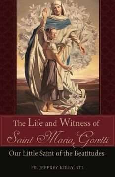 portada The Life and Witness of Saint Maria Goretti: Our Little Saint of the Beatitudes (en Inglés)