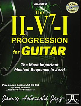 portada Jamey Aebersold Jazz -- The II-V7-I Progression for Guitar, Vol 3: The Most Important Musical Sequence in Jazz!, Book & 2 CDs [With CD (Audio)] (en Inglés)