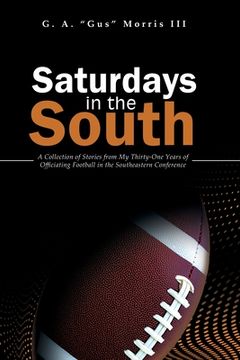 portada Saturdays in the South: A Collection of Stories from My Thirty-One Years of Officiating Football in the Southeastern Conference