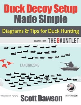 portada Duck Decoy Setup Made Simple: Diagrams & Tips for Duck Hunting (en Inglés)