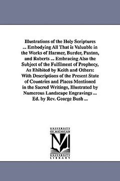 portada illustrations of the holy scriptures ... embodying all that is valuable in the works of harmer, burder, paxton, and roberts ... embracing also the sub