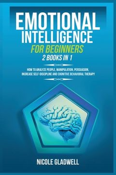 portada Emotional Intelligence for Beginners: 2 Books in 1: How to Analyze People, Manipulation, Persuasion, Increase Self-Discipline and Cognitive Behavioral