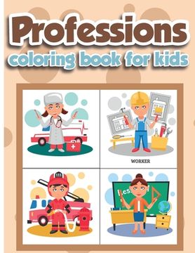 portada Professions Coloring Book for Kids: Professions Coloring Book for Kids Ages 4-8, Kids Professions Coloring Book (in English)
