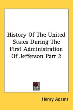portada history of the united states during the first administration of jefferson part 2 (en Inglés)