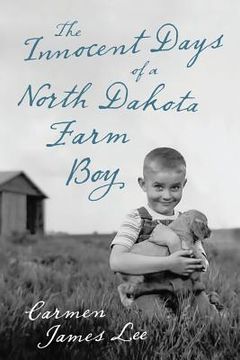 portada The Innocent Days of a North Dakota Farm Boy (en Inglés)
