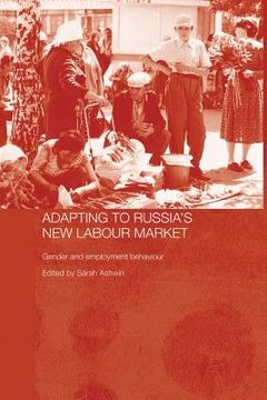 portada adapting to russia's new labour market: gender and employment behaviour (en Inglés)