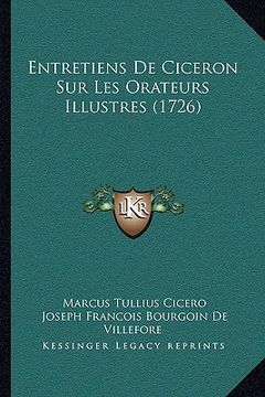 portada Entretiens De Ciceron Sur Les Orateurs Illustres (1726) (en Francés)