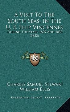 portada a visit to the south seas, in the u. s. ship vincennes: during the years 1829 and 1830 (1833) (en Inglés)
