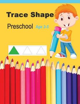 portada Trace Shapes Preschool Age 3-5: Educational Activity Books for Kids (in English)
