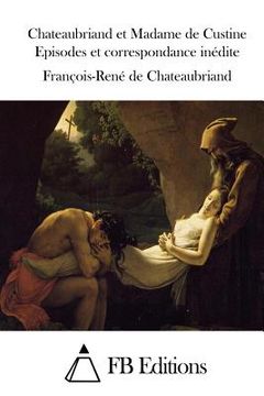 portada Chateaubriand et Madame de Custine Episodes et correspondance inédite (en Francés)