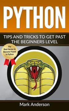 portada Python: Tips and Tricks to Get Past the Beginners Level (en Inglés)