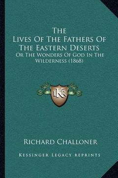 portada the lives of the fathers of the eastern deserts: or the wonders of god in the wilderness (1868) (in English)