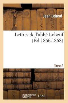 portada Lettres de l'Abbé Lebeuf. Tome 2 (Éd.1866-1868) (in French)