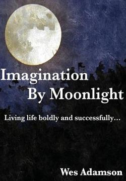 portada Imagination By Moonlight: Living life boldly and successfully (in English)