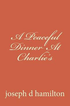 portada A Peaceful Dinner At Charlie's (en Inglés)