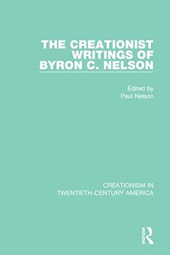 portada The Creationist Writings of Byron c. Nelson: A Ten-Volume Anthology of Documents, 1903–1961 (Creationism in Twentieth-Century America) (en Inglés)