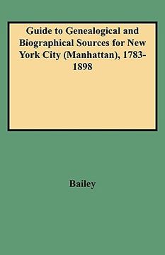 portada guide to genealogical and biographical sources for new york city (manhattan), 1783-1898 (en Inglés)