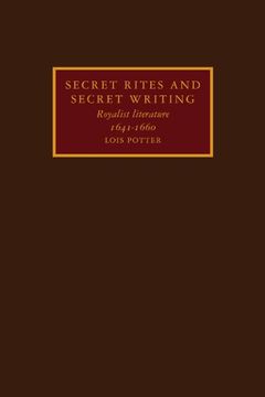 portada Secret Rites and Secret Writing: Royalist Literature, 1641-1660 (en Inglés)