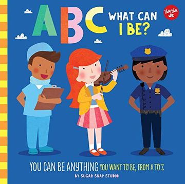 portada Abc for me: Abc What can i Be? You can be Anything you Want to be, From a to z (8) (in English)