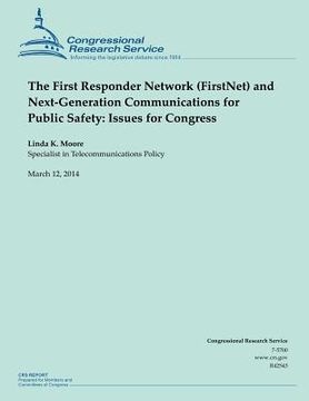 portada The First Responder Network (FirstNet) and Next-Generation Communications for Public Safety: Issues for Congress (en Inglés)