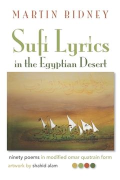 portada Sufi Lyrics in the Egyptian Desert: ninety poems in modified omar quatrain form (en Inglés)