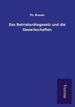 portada Das Betriebsrätegesetz und die Gewerkschaften (en Alemán)