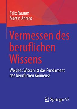 portada Vermessen des Beruflichen Wissens: Welches Wissen ist das Fundament des Beruflichen Kï¿ ½Nnens? (in German)