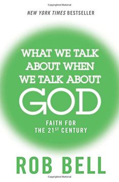 portada What We Talk About When We Talk About God: Faith for the 21st Century