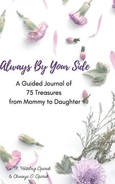 portada Always by Your Side: A Journal of 75 Guided Treasures From Mommy to Daughter (en Inglés)
