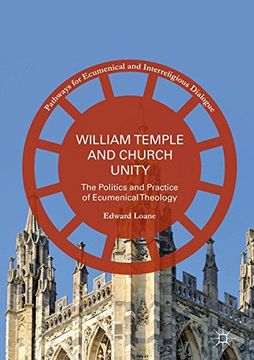 portada William Temple and Church Unity: The Politics and Practice of Ecumenical Theology (Pathways for Ecumenical and Interreligious Dialogue)
