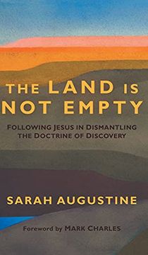 portada Land is not Empty: Following Jesus in Dismantling the Doctrine of Discovery (en Inglés)