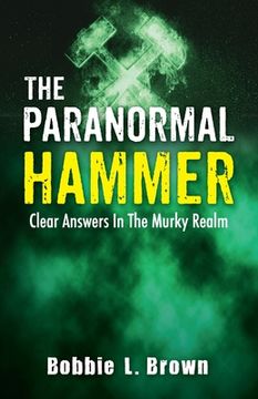 portada The Paranormal Hammer: Clear Answers In The Murky Realm (en Inglés)