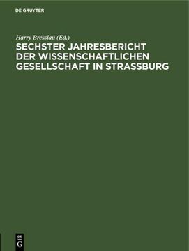 portada Sechster Jahresbericht der Wissenschaftlichen Gesellschaft in Strassburg: 6. Juli 1912 (en Alemán)