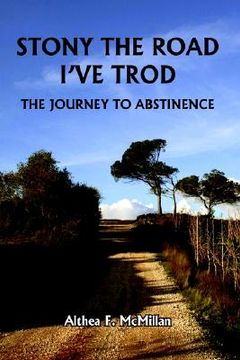 portada stony the road i've trod: the journey to abstinence