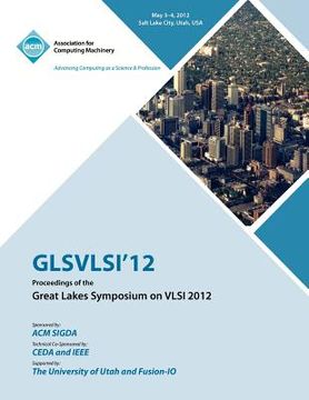 portada glsvlsi 12 proceedings of the great lake symposium on vlsi 2012 (en Inglés)